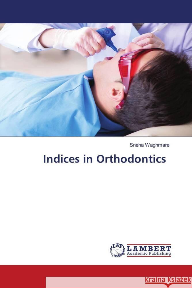 Indices in Orthodontics Waghmare, Sneha 9786206166627 LAP Lambert Academic Publishing - książka