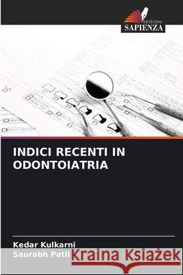 INDICI RECENTI IN ODONTOIATRIA Kulkarni, Kedar, Patil, Saurabh 9786202364423 Edizioni Sapienza - książka