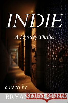 Indie: A Mystery Thriller Bryan Mooney Yann Patel Helen Garfield 9781490981055 Createspace - książka