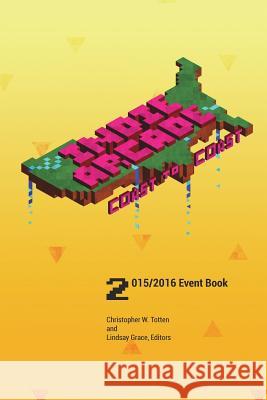 Indie Arcade 2016 Coast to Coast: Event Book - Color Edition: Full color edition Lindsay Grace, Christopher W Totten 9781364585259 Blurb - książka