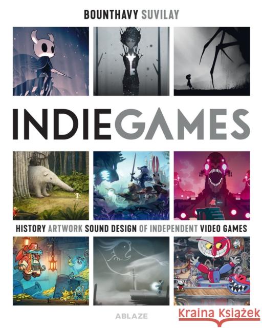Indie Games: The Origins of Minecraft, Journey, Limbo, Dead Cells, the Banner Saga and Firewatch Suvilay, Bounthavy 9781950912018 Ablaze - książka