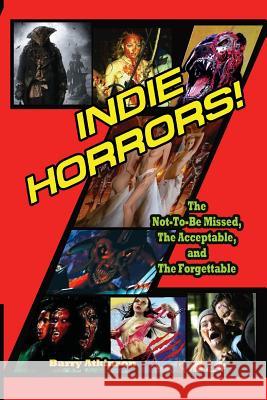 Indie Horrors The Unmissable, the Acceptible and the Forgettable Atkinson, Barry 9781936168286 Midnight Marquee Press, Inc. - książka