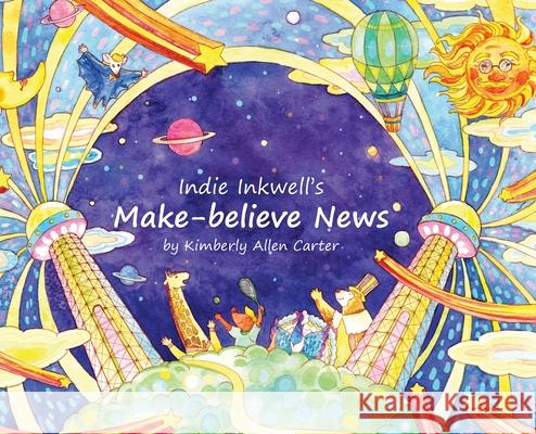 Indie Inkwell's Make-believe News Kimberly Allen Carter 9781734928006 Kimberly Allen Carter - książka