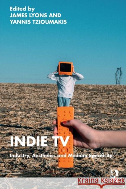 Indie TV: Industry, Aesthetics and Medium Specificity Lyons, James 9780367677282 Taylor & Francis Ltd - książka