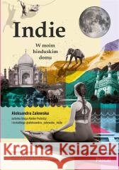 Indie. W moim hinduskim domu Aleksandra Zalewska 9788383173351 Pascal - książka