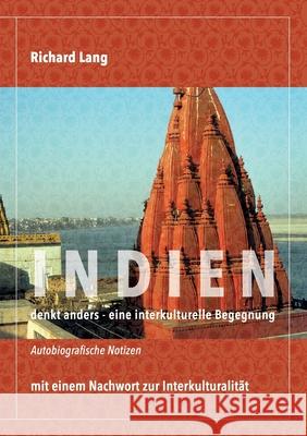 Indien denkt anders - eine interkulturelle Begegnung: Autobiografische Notizen mit einem Nachwort zur Interkulturalit Richard Lang 9783347075962 Tredition Gmbh - książka