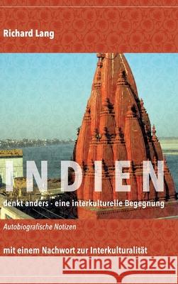 Indien denkt anders - eine interkulturelle Begegnung: Autobiografische Notizen mit einem Nachwort zur Interkulturalit Richard Lang 9783347075979 Tredition Gmbh - książka