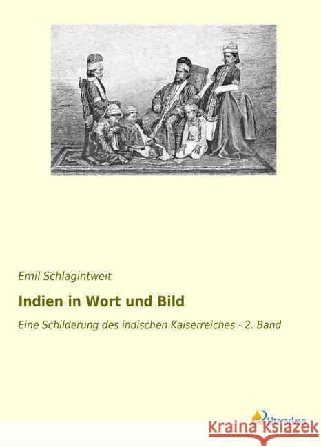 Indien in Wort und Bild : Eine Schilderung des indischen Kaiserreiches - 2. Band Schlagintweit, Emil 9783965060661 Literaricon - książka