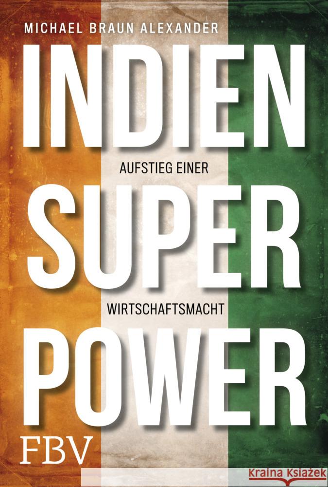 Indien Superpower : Aufstieg einer Wirtschaftsmacht Braun Alexander, Michael 9783959721363 FinanzBuch Verlag - książka