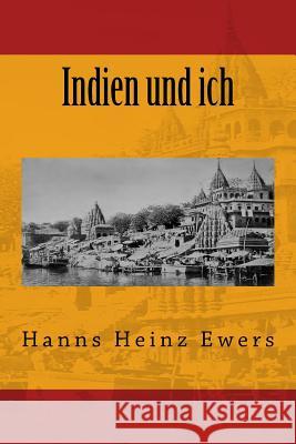 Indien und ich: Originalausgabe von 1919 Ewers, Hanns Heinz 9783959401395 Reprint Publishing - książka