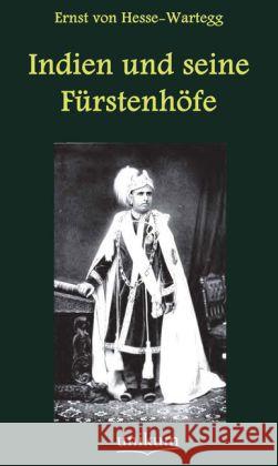 Indien und seine Fürstenhöfe Hesse-Wartegg, Ernst von 9783845720432 UNIKUM - książka