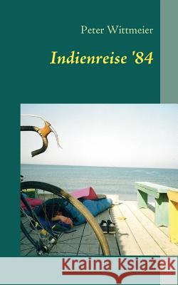 Indienreise '84 Peter Wittmeier 9783839141731 Books on Demand - książka