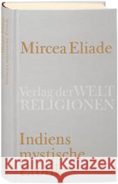 Indiens mystische Erotik Eliade, Mircea 9783458710349 Verlag der Weltreligionen im Insel Verlag - książka