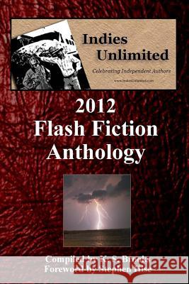 Indies Unlimited: 2012 Flash Fiction Anthology K. S. Brooks Stephen Hise 9781482348637 Createspace - książka