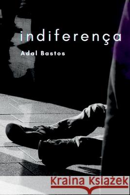 Indiferen?a Bastos Adal 9786526610176 Clube de Autores - książka