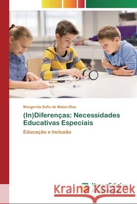 (In)Diferenças: Necessidades Educativas Especiais Margarida Sofia de Matos Dias 9786200803320 Novas Edicoes Academicas - książka