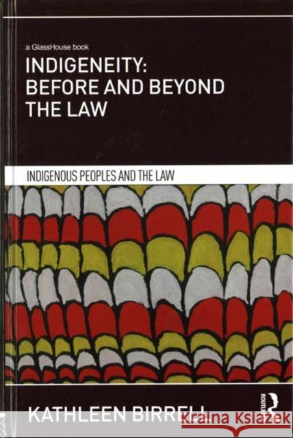 Indigeneity: Before and Beyond the Law Kathleen Birrell 9781138793323 Routledge - książka