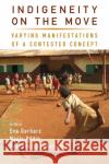 Indigeneity on the Move: Varying Manifestations of a Contested Concept  9781789208283 Berghahn Books