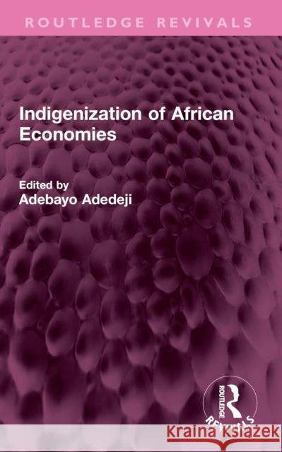 Indigenization of African Economies Adebayo Adedeji 9781032587608 Routledge - książka