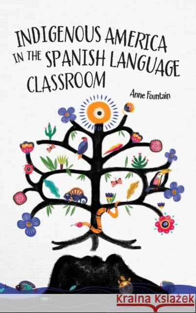 Indigenous America in the Spanish Language Classroom Anne Fountain 9781647123529 Georgetown University Press - książka