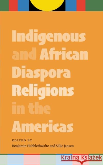 Indigenous and African Diaspora Religions in the Americas  9781496235732 University of Nebraska Press - książka