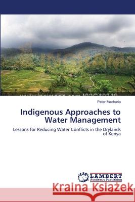 Indigenous Approaches to Water Management Peter Macharia 9783659102646 LAP Lambert Academic Publishing - książka