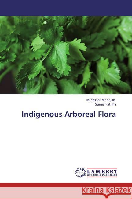Indigenous Arboreal Flora Mahajan, Minakshi; Fatima, Sumia 9783659402777 LAP Lambert Academic Publishing - książka