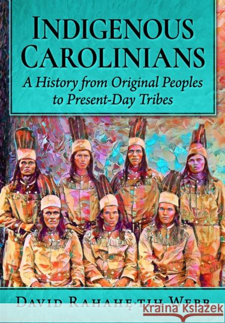 Indigenous Carolinians: A History from Original Peoples to Present-Day Tribes Webb 9781476697277 McFarland & Company - książka