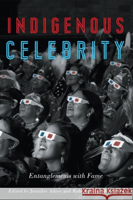 Indigenous Celebrity: Entanglements with Fame Jennifer Adese Robert Alexander Innes 9780887559235 University of Manitoba Press - książka