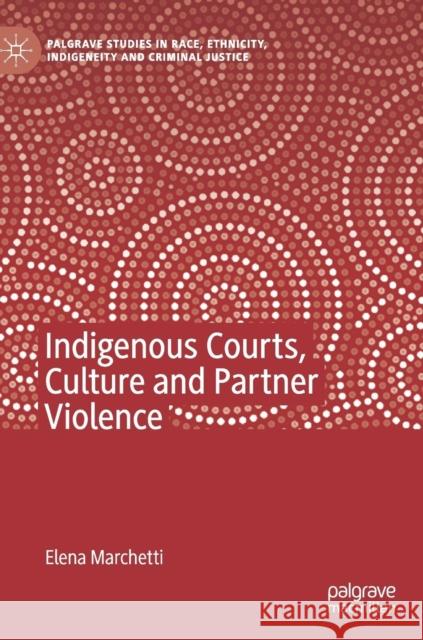 Indigenous Courts, Culture and Partner Violence Elena Marchetti 9781137580627 Palgrave MacMillan - książka