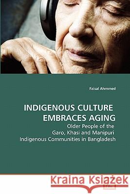 Indigenous Culture Embraces Aging Faisal Ahmmed 9783639280043 VDM Verlag - książka