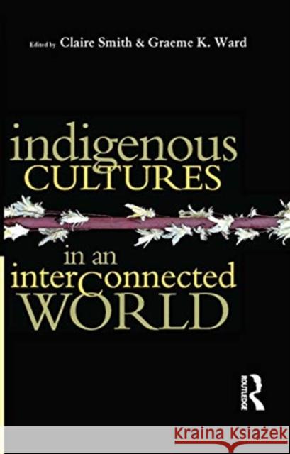 Indigenous Cultures in an Interconnected World Claire Smith Graeme K. Ward 9780367718459 Routledge - książka