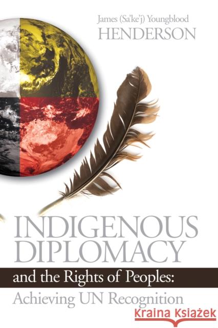 Indigenous Diplomacy and the Rights of Peoples: Achieving Un Recognition Henderson 9781895830354 UBC Press - książka