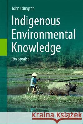 Indigenous Environmental Knowledge: Reappraisal Edington, John 9783319624907 Springer - książka