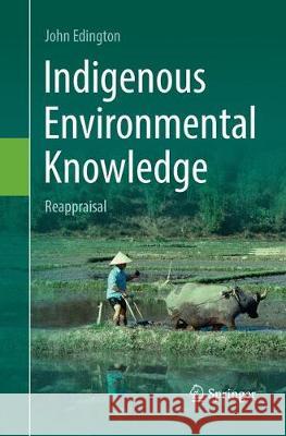 Indigenous Environmental Knowledge: Reappraisal Edington, John 9783319873268 Springer - książka