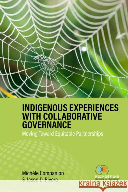 Indigenous Experiences with Collaborative Governance: Moving Toward Equitable Partnerships Mich?le Companion Jason D. Rivera 9781836951698 Berghahn Books - książka