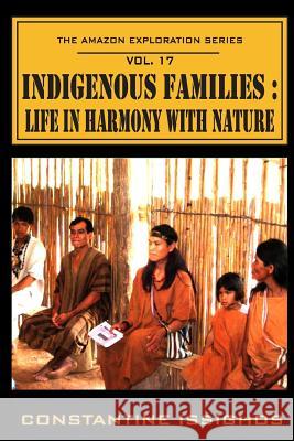 Indigenous Families: : Life in Harmony With Nature: The Amazon Exploration Series Issighos, Constantine 9780987860163 Northwater - książka