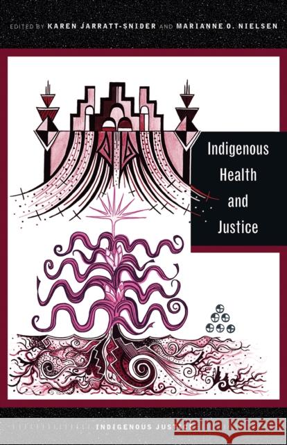Indigenous Health and Justice Karen Jarratt-Snider Marianne O. Nielsen 9780816553167 University of Arizona Press - książka