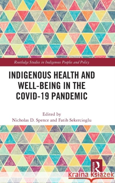 Indigenous Health and Well-Being in the COVID-19 Pandemic Spence, Nicholas D. 9781032115436 Routledge - książka
