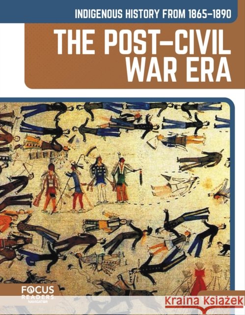 Indigenous History from 1865–1890: The Post–Civil War Era E. A., EdD Hale 9798889984115 Focus Readers - książka