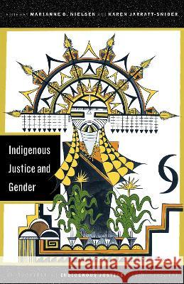 Indigenous Justice and Gender Marianne O. Nielsen Karen Jarratt-Snider 9780816549696 University of Arizona Press - książka