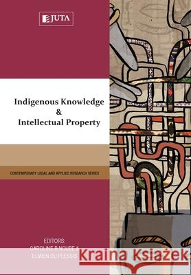 Indigenous Knowledge and Intellectual Property Caroline Ncube Elmien D 9781485118664 Juta & Company Ltd - książka