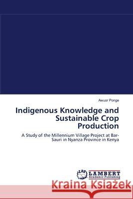 Indigenous Knowledge and Sustainable Crop Production Awuor Ponge 9783846523506 LAP Lambert Academic Publishing - książka