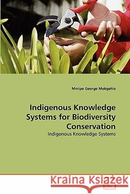 Indigenous Knowledge Systems for Biodiversity Conservation Mmipe George Mokgehle 9783639353648 VDM Verlag - książka