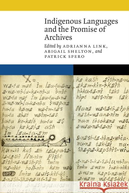 Indigenous Languages and the Promise of Archives Adrianna Link Adrianna Link Abigail Shelton 9781496224620 University of Nebraska Press - książka