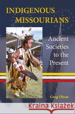 Indigenous Missourians: Ancient Societies to the Present Greg Olson 9780826222824 University of Missouri Press - książka
