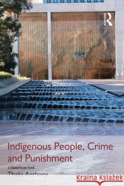 Indigenous People, Crime and Punishment Thalia Anthony   9780415831598 Taylor and Francis - książka