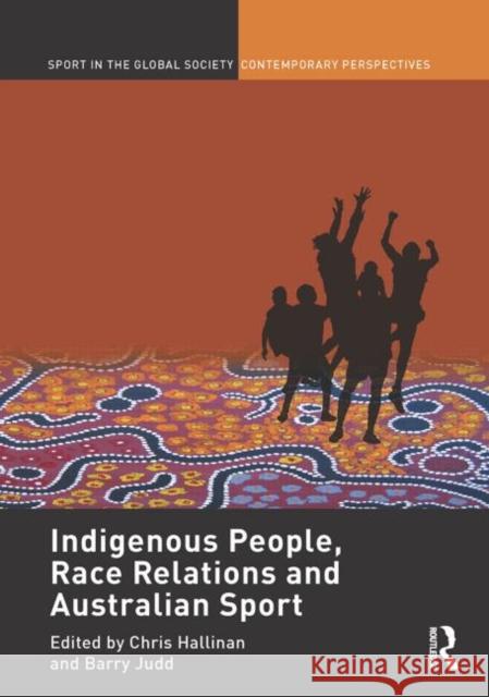 Indigenous People, Race Relations and Australian Sport Christopher J. Hallinan Barry Judd  9780415582698 Taylor and Francis - książka