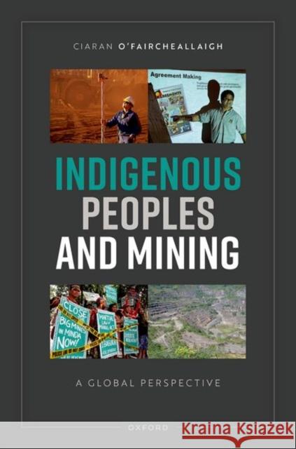 Indigenous Peoples and Mining: A Global Perspective Ciaran (Professor of Politics and Public Policy, School of Government and International Relations, Professor of Politics 9780192894564 Oxford University Press - książka