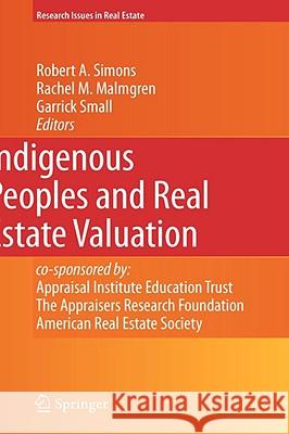 Indigenous Peoples and Real Estate Valuation Robert A. Simons Rachel M. Malmgren Garrick Small 9780387779379 Not Avail - książka